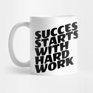 Success Starts With Hardwork Mug